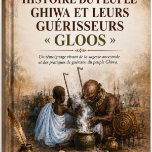 Histoire du peuple GHWA et leurs guérisseurs « GLOOS »